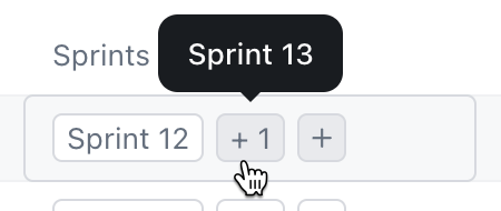  Screenshot of the button with the plus icon and a number being hovered over. A badge displays with the text Sprint 13, letting us know the task's location.