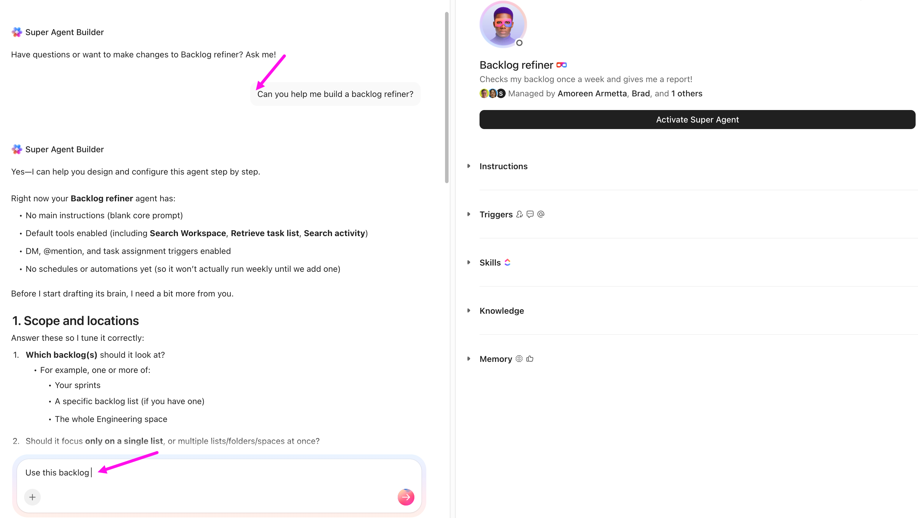 Screenshot showing someone typing into the prompt field of the Super Agent Builder. They have asked 'Can you help me build a backlog refiner?' The Agent responds with several questions about scope, location, output, and schedule. The person has begun to respond with a specific location.png.png